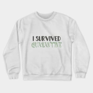 I survived quarantine Crewneck Sweatshirt